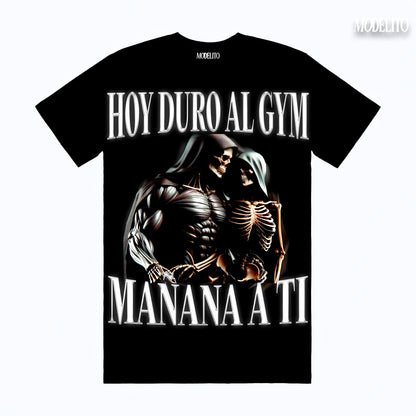 HOY DURO AL GYM MAÑANA A TI