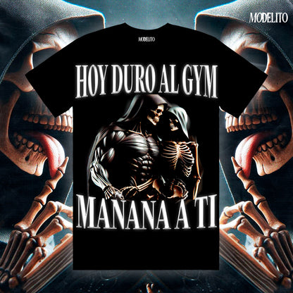 HOY DURO AL GYM MAÑANA A TI